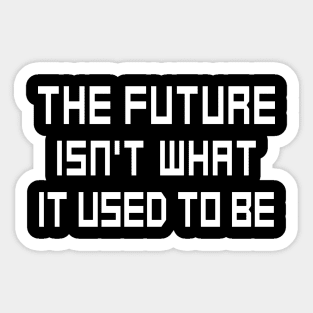 The Future Isn't What It Used to Be Sticker